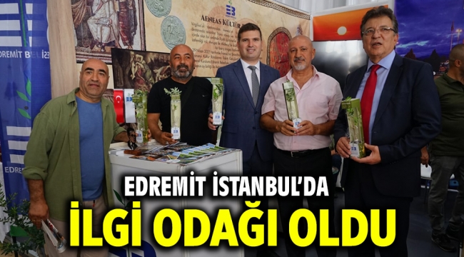 Edremit İstanbul'da ilgi odağı oldu