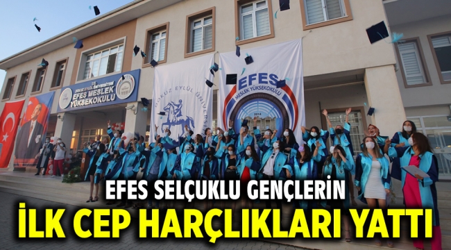 EFES SELÇUKLU GENÇLERİN İLK CEP HARÇLIKLARI YATTI