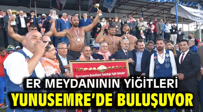 ER MEYDANININ YİĞİTLERİ YUNUSEMRE'DE BULUŞUYOR 