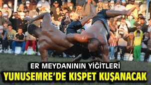 ER MEYDANININ YİĞİTLERİ YUNUSEMRE'DE KISPET KUŞANACAK
