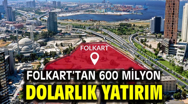 Folkart'tan 600 Milyon Dolarlık Yatırım