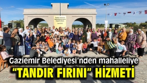 Gaziemir Belediyesi'nden mahalleliye "Tandır Fırını" hizmeti 