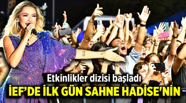 İEF'de ilk gün sahne Hadise'nin