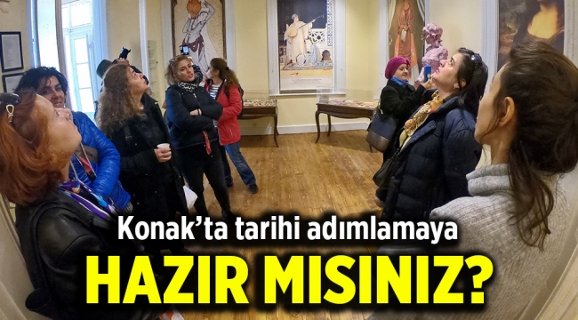 Konak'ta tarihi adımlamaya hazır mısınız?