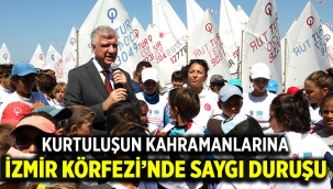 KURTULUŞUN KAHRAMANLARINA İZMİR KÖRFEZİ'NDE SAYGI DURUŞU