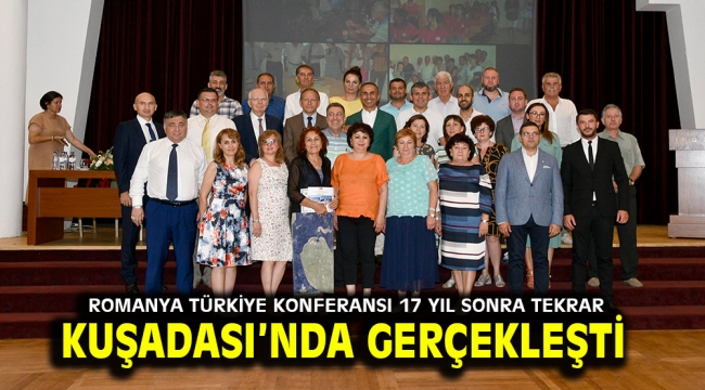 ROMANYA TÜRKİYE KONFERANSI 17 YIL SONRA TEKRAR KUŞADASI'NDA GERÇEKLEŞTİ