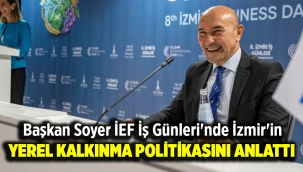Soyer İEF İş Günleri'nde İzmir'in yerel kalkınma politikasını anlattı