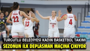 Turgutlu Belediyesi Kadın Basketbol Takımı Sezonun İlk Deplasman Maçına Çıkıyor