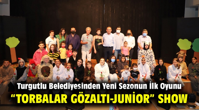 Turgutlu Belediyesinden Yeni Sezonun İlk Oyunu "Torbalar Gözaltı-Junior" Show