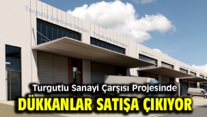 Turgutlu Sanayi Çarşısı Projesinde Dükkanlar Satışa Çıkıyor
