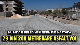 KUŞADASI BELEDİYESİ'NDEN BİR HAFTADA 29 BİN 200 METREKARE ASFALT YOL
