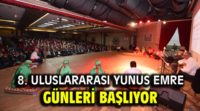 8. ULUSLARARASI YUNUS EMRE GÜNLERİ BAŞLIYOR