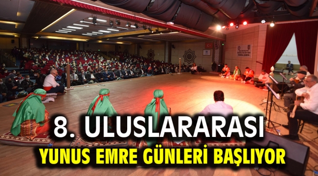 8. ULUSLARARASI YUNUS EMRE GÜNLERİ BAŞLIYOR