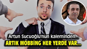 Artık Mobbing  Her Yerde  Var...