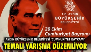 Aydın Büyükşehir Belediyesi 'Cumhuriyet Bayramı' temalı yarışma düzenliyor