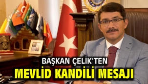BAŞKAN ÇELİK'TEN MEVLİD KANDİLİ MESAJI