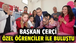 BAŞKAN ÇERÇİ ÖZEL ÖĞRENCİLER İLE BULUŞTU