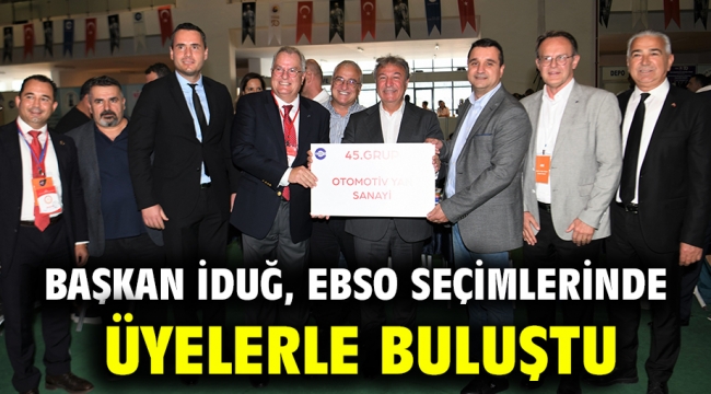 Başkan İduğ, EBSO seçimlerinde üyelerle buluştu