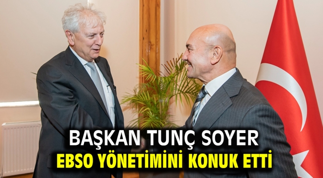 Başkan Soyer EBSO yönetimini konuk etti