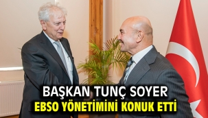 Başkan Soyer EBSO yönetimini konuk etti