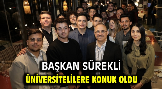 Başkan Sürekli, üniversitelilere konuk oldu