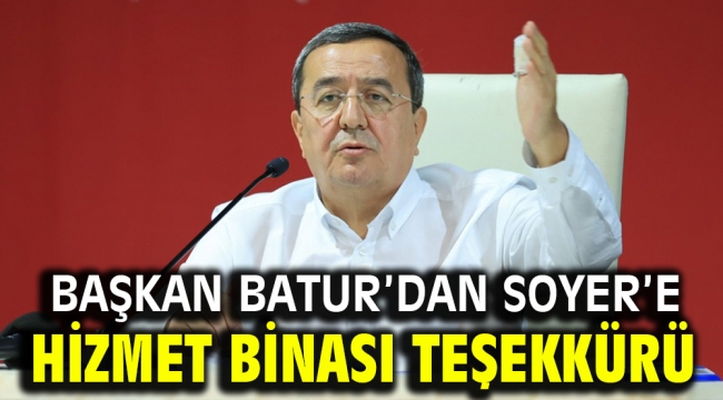 Batur'dan Soyer'e hizmet binası teşekkürü