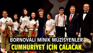 Bornovalı minik müzisyenler Cumhuriyet için çalacak