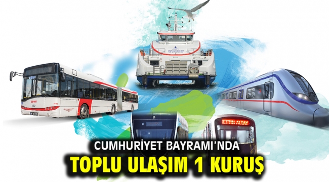 Cumhuriyet Bayramı'nda toplu ulaşım 1 kuruş