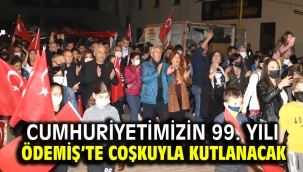 Cumhuriyetimizin 99. yılı Ödemiş'te coşkuyla kutlanacak 