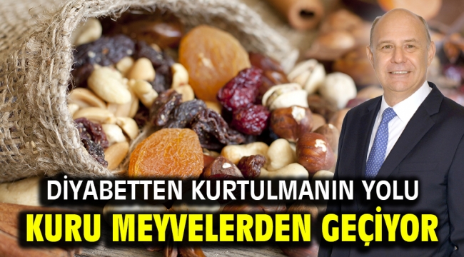 Diyabetten kurtulmanın yolu kuru meyvelerden geçiyor