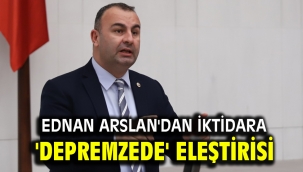 Ednan Arslan'dan iktidara 'depremzede' eleştirisi