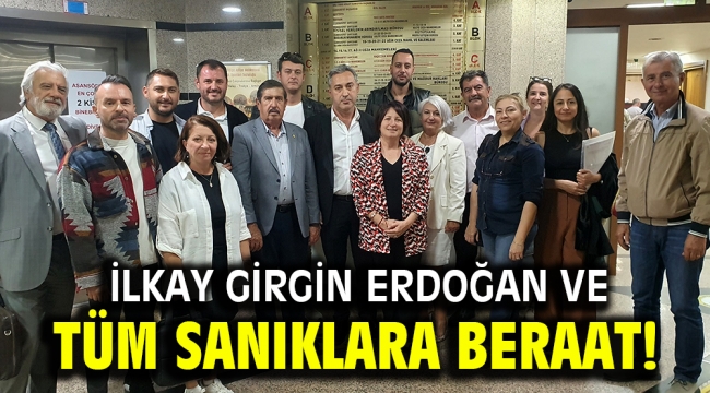 İlkay Girgin Erdoğan ve tüm sanıklara beraat…