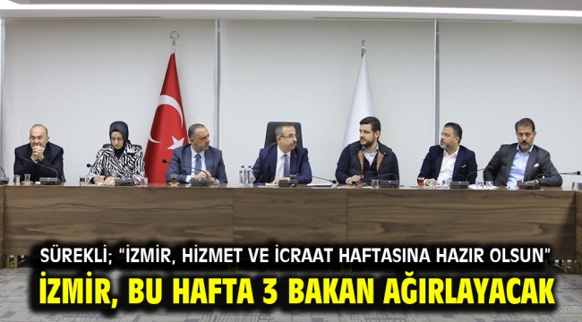 İzmir, bu hafta 3 bakan ağırlayacak