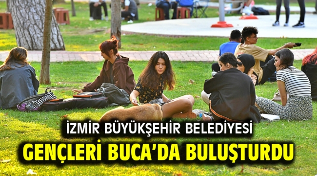 İzmir Büyükşehir Belediyesi gençleri Buca'da buluşturdu