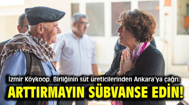 İzmir Köykoop. Birliğinin süt üreticilerinden Ankara'ya çağrı: Arttırmayın sübvanse edin!