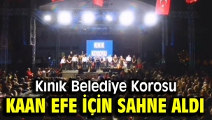 Kınık Belediye Korosu Kaan Efe için sahne aldı