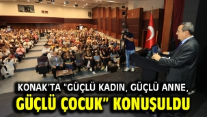 Konak'ta "Güçlü kadın, güçlü anne, güçlü çocuk" konuşuldu