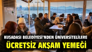 KUŞADASI BELEDİYESİ'NDEN ÜNİVERSİTELİLERE ÜCRETSİZ AKŞAM YEMEĞİ