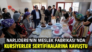 NARLIDERE'NİN MESLEK FABRİKASI'NDA KURSİYERLER SERTİFİKALARINA KAVUŞTU