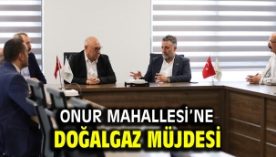 Onur Mahallesi'ne doğalgaz müjdesi