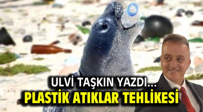 Plastik Atıklar Tehlikesi