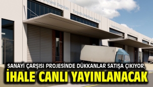 Sanayi Çarşısı Projesinde Dükkanlar Satışa Çıkıyor, İhale Canlı Yayınlanacak