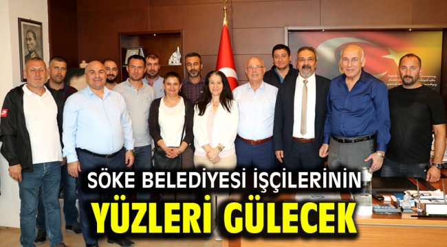 Söke Belediyesi işçilerinin yüzleri gülecek