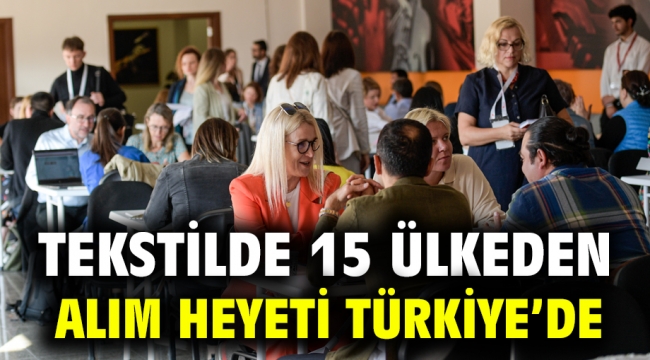 Tekstilde 15 ülkeden alım heyeti Türkiye'de