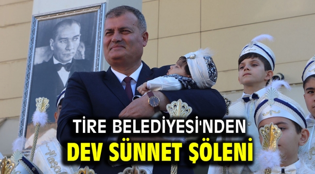 TİRE BELEDİYESİ'NDEN DEV SÜNNET ŞÖLENİ