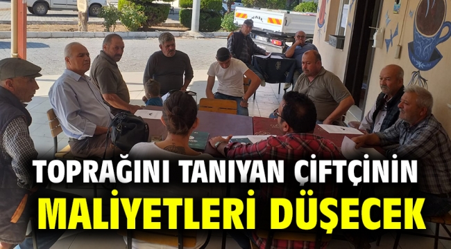 TOPRAĞINI TANIYAN ÇİFTÇİNİN MALİYETLERİ DÜŞECEK