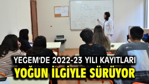 YEGEM'DE 2022-23 YILI KAYITLARI YOĞUN İLGİYLE SÜRÜYOR