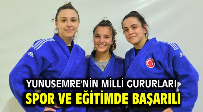 YUNUSEMRE'NİN MİLLİ GURURLARI SPOR VE EĞİTİMDE BAŞARILI