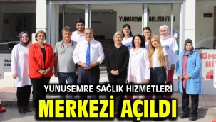 YUNUSEMRE SAĞLIK HİZMETLERİ MERKEZİ AÇILDI