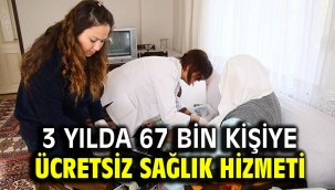 3 yılda 67 bin kişiye ücretsiz sağlık hizmeti